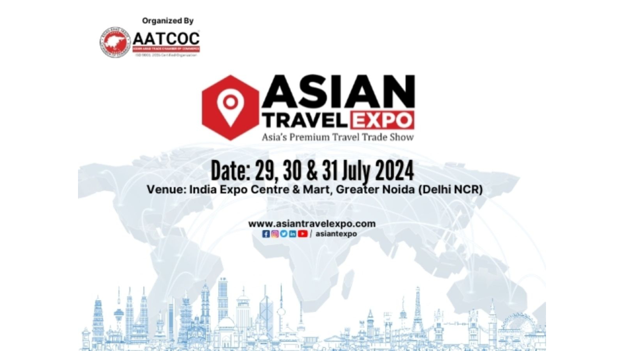 Asian Travel Expo to be held at in Greater Noida (Delhi NCR) on July 2024